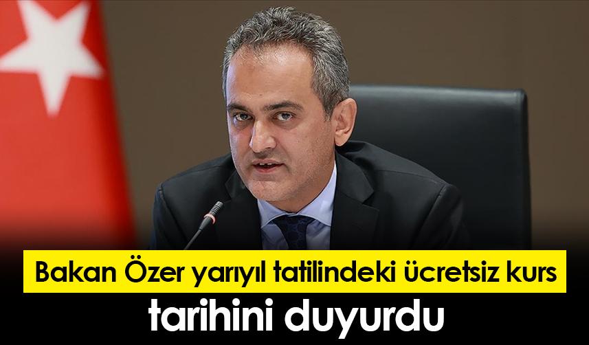 Bakan Özer yarıyıl tatilindeki ücretsiz kurs tarihini duyurdu