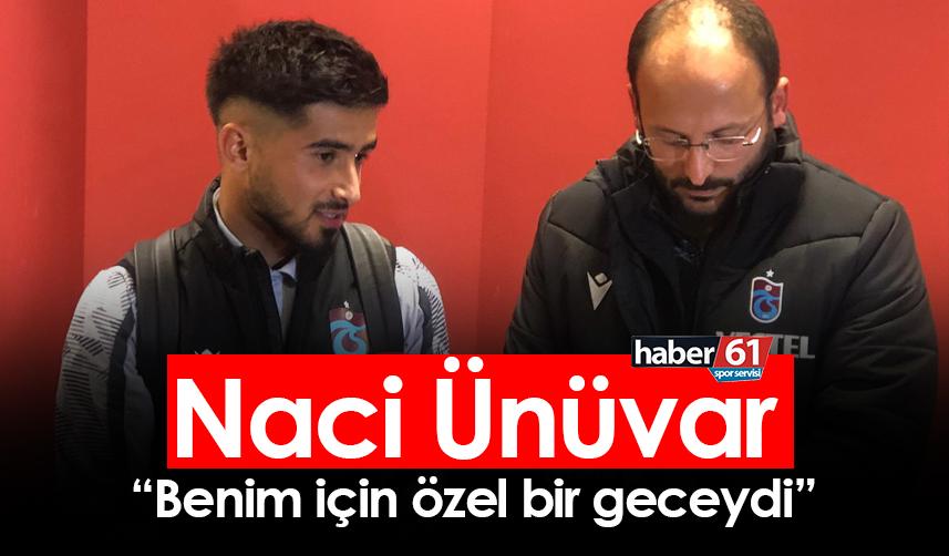 Naci Ünüvar: Benim için özel geceydi