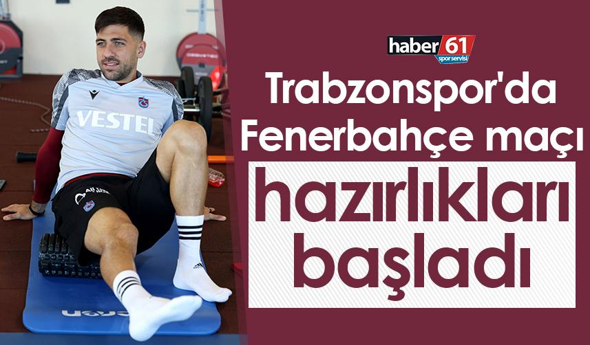 Trabzonspor, Fenerbahçe maçı hazırlıklarına Mehmet Ali Yılmaz Tesisleri’nde başladı