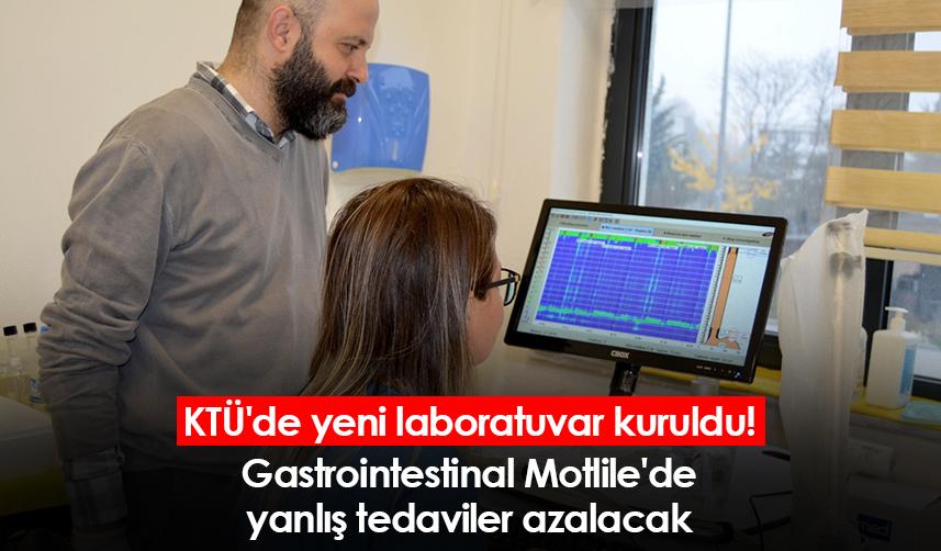 KTÜ'de yeni laboratuvar kuruldu! Gastrointestinal Motlile'de yanlış tedaviler azalacak