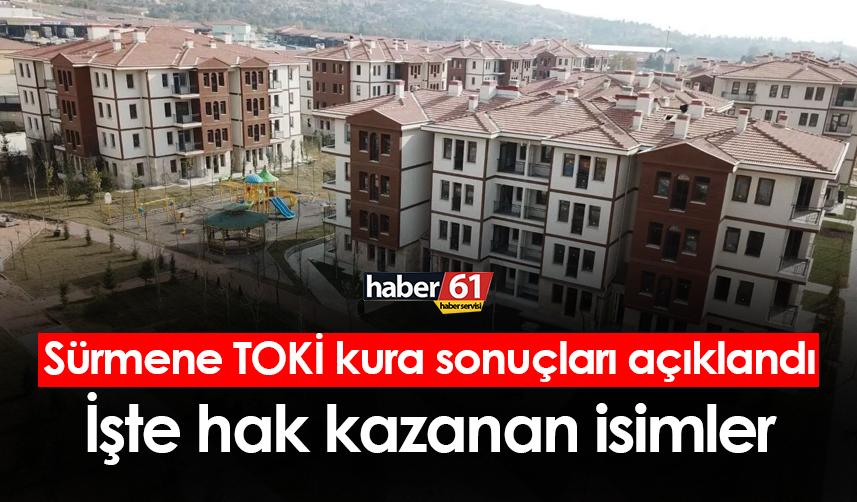 Trabzon Sürmene TOKİ kura çekim sonuçları belli oldu! İşte hak kazanan isimler