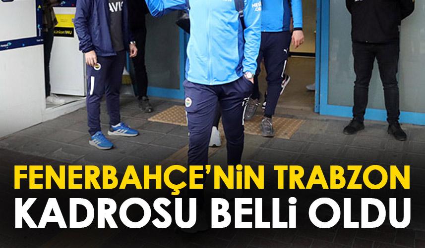 Fenerbahçe'nin Trabzonspor maçı kadrosu açıklandı