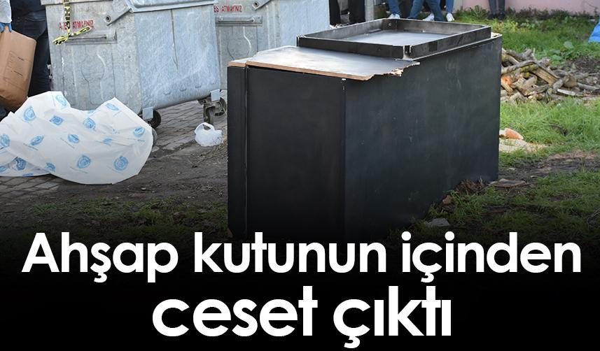 Samsun'da ahşap kutunun içinden ceset çıktı