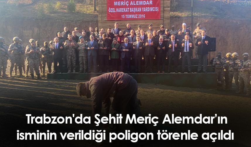 Trabzon'da Şehit Meriç Alemdar’ın isminin verildiği poligon törenle açıldı