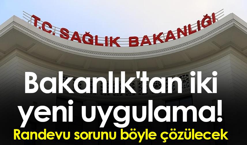Bakanlık'tan iki yeni uygulama! Randevu sorunu böyle çözülecek