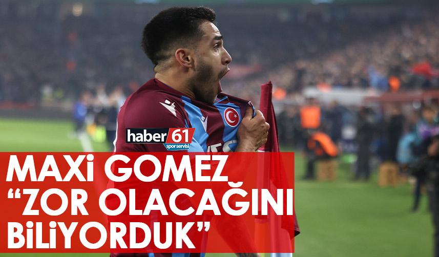 Maxi Gomez: Çok zor olacağını biliyorduk
