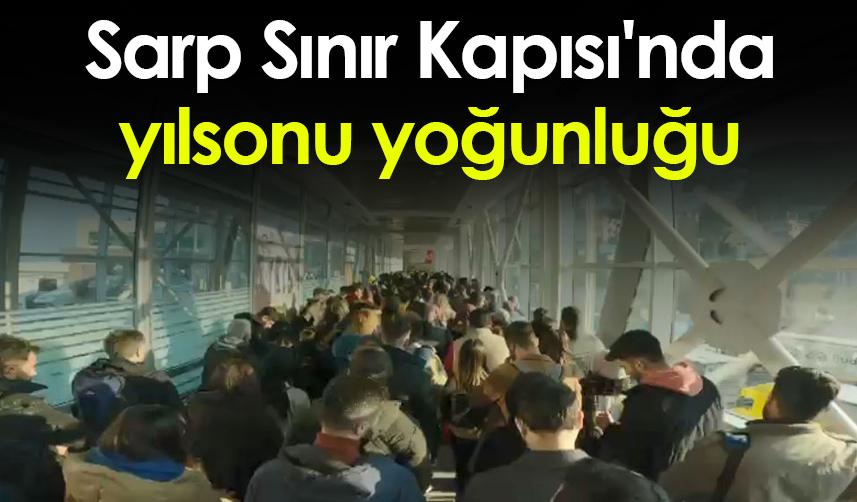 Sarp Sınır Kapısı'nda yılsonu yoğunluğu