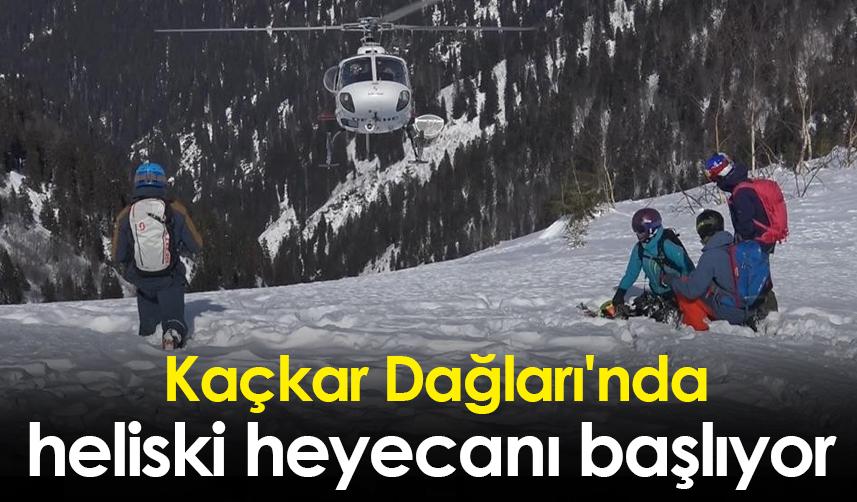 Kaçkar Dağları'nda heliski heyecanı başlıyor