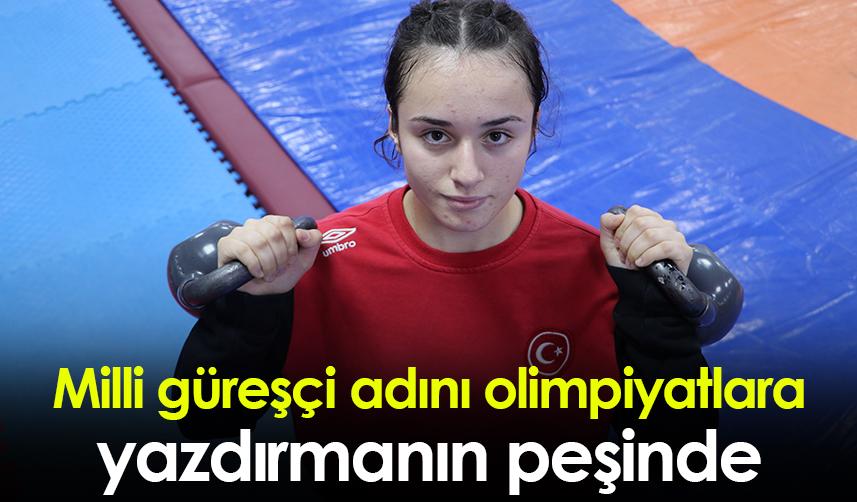 Milli güreşçi adını olimpiyatlara yazdırmanın peşinde
