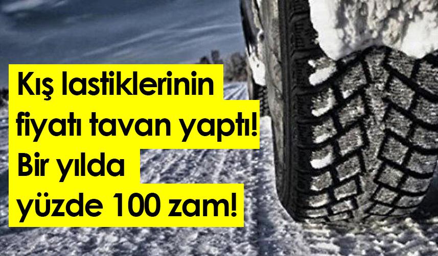Kış lastiklerinin fiyatı tavan yaptı! Bir yılda yüzde 100 zam