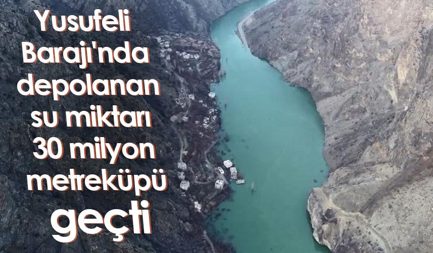 Yusufeli Barajı'nda depolanan su miktarı 30 milyon metreküpü geçti