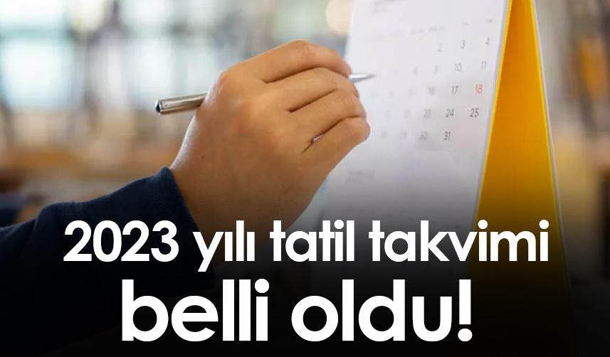 2023 yılı tatil takvimi belli oldu!