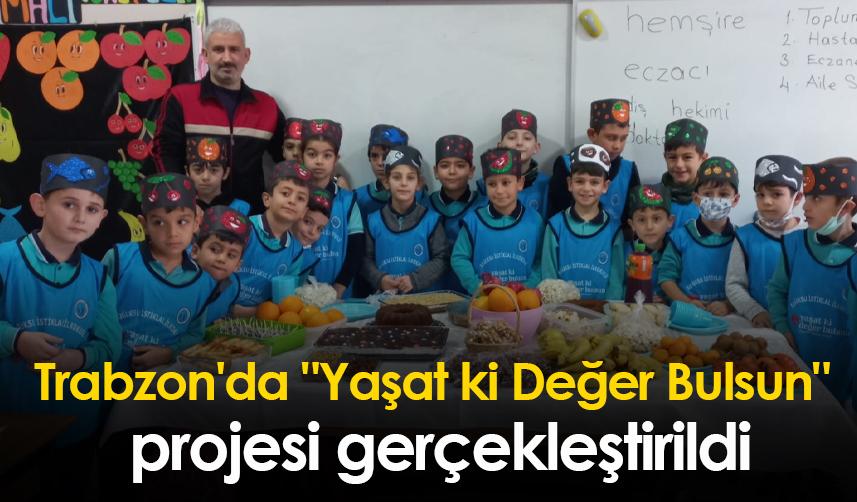 Trabzon'da "Yaşat ki Değer Bulsun" projesi gerçekleştirildi