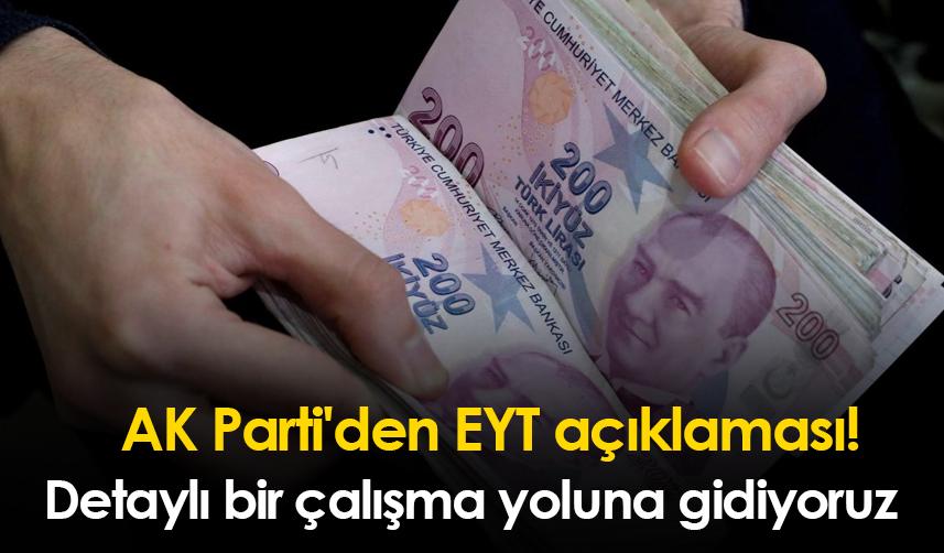 AK Parti'den EYT açıklaması: Detaylı bir çalışma yoluna gidiyoruz