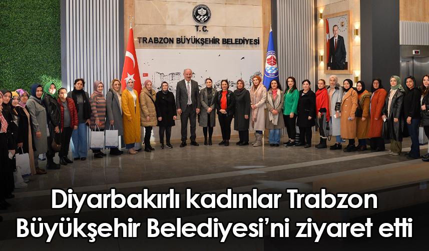 Diyarbakırlı kadınlar Trabzon Büyükşehir Belediyesi'ni ziyaret etti