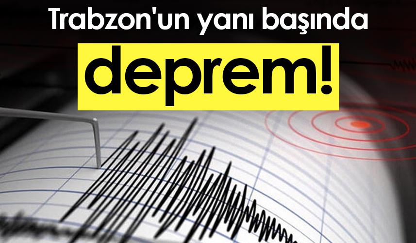 Trabzon'un yanı başında deprem!