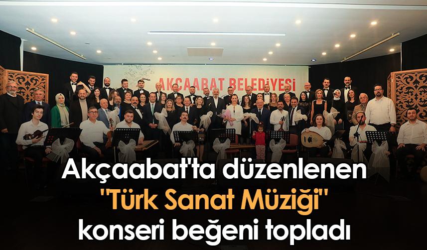 Akçaabat'ta düzenlenen "Türk Sanat Müziği" konseri beğeni topladı