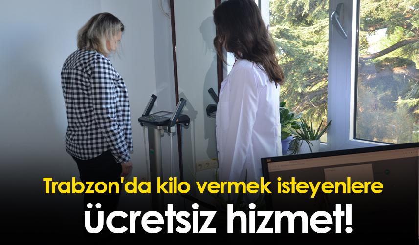 Trabzon'da kilo vermek isteyenlere ücretsiz hizmet!
