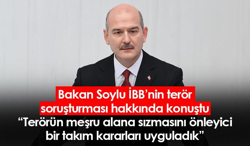 Bakan Soylu, İmamoğlu'nun açıklamaları hakkında konuştu: Meşru alana sızmasını önleyici bir takım kararları uyguladık