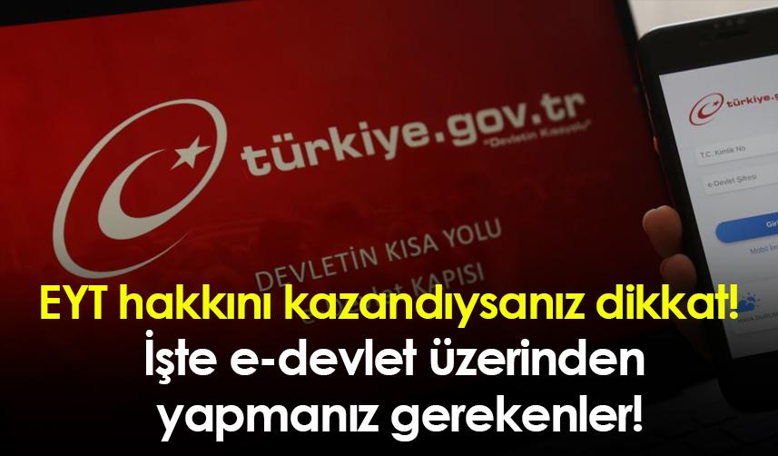 EYT hakkını kazandıysanız dikkat! İşte e-devlet üzerinden yapmanız gerekenler!