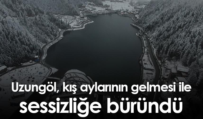 Uzungöl, kış aylarının gelmesi ile sessizliğe büründü
