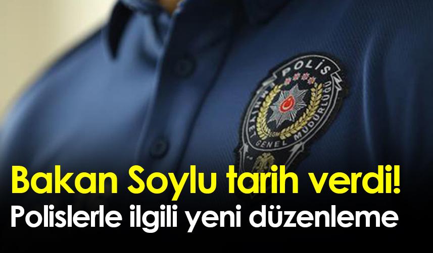 Bakan Soylu tarih verdi! Polislerle ilgili yeni düzenleme