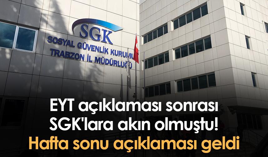EYT açıklaması sonrası SGK'lara akın olmuştu! Hafta sonu açıklaması geldi