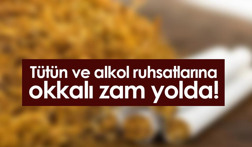 Tütün ve alkol ruhsatlarına okkalı zam yolda!