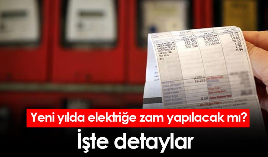 Yeni yılda elektriğe zam yapılacak mı? İşte detaylar