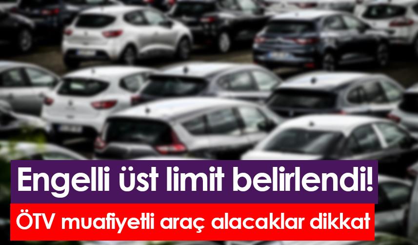 Engelli üst limit belirlendi! ÖTV muafiyetli araç alacaklar dikkat