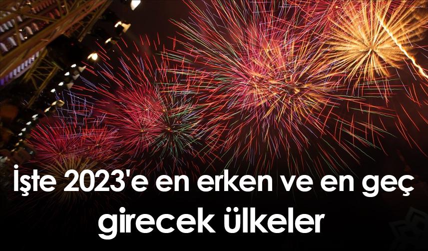 İşte 2023'e en erken ve en geç girecek ülkeler