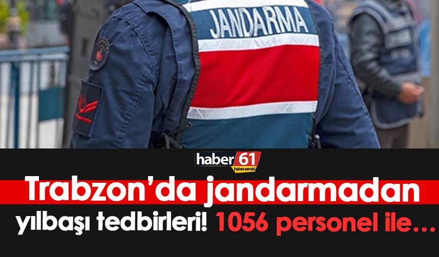 Trabzon’da jandarmada yılbaşı tedbirleri! 1056 personel ile…