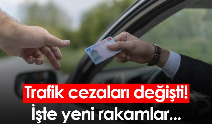 Trafik cezaları değişti! İşte yeni rakamlar...