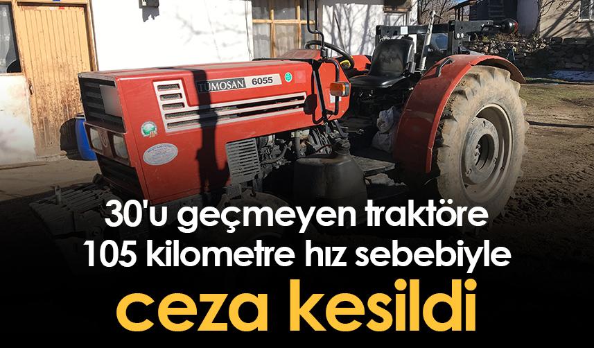 Gümüşhane'de 30'u geçmeyen traktöre 105 kilometre hız sebebiyle ceza kesildi