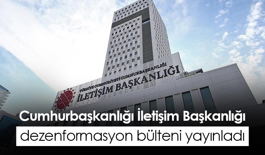 Cumhurbaşkanlığı İletişim Başkanlığı dezenformasyon bülteni yayınladı