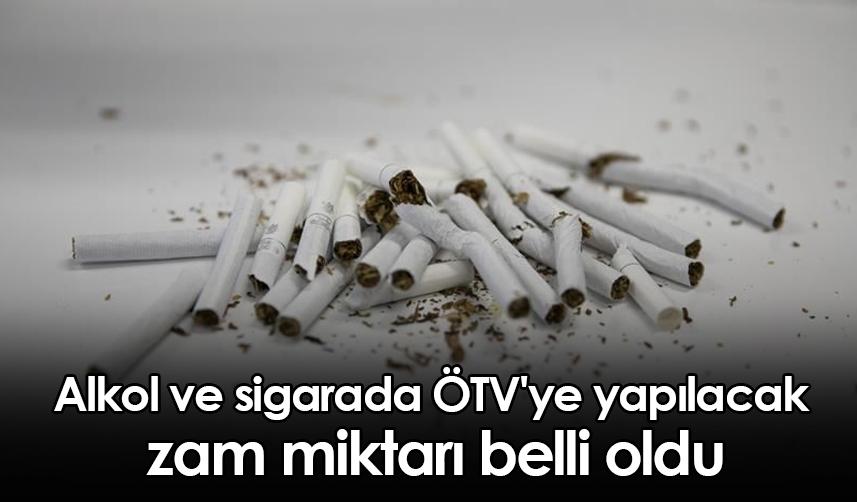 Alkol ve sigarada ÖTV'ye yapılacak zam miktarı belli oldu