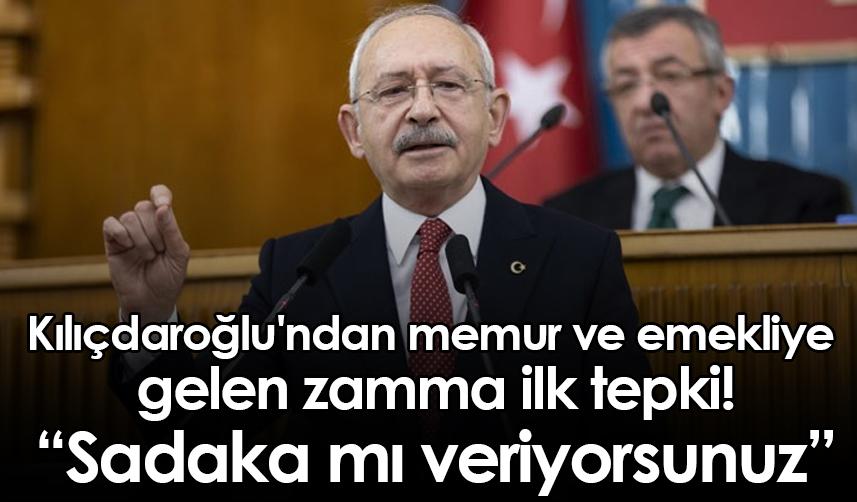 Kılıçdaroğlu'ndan memur ve emekliye gelen zamma ilk tepki!