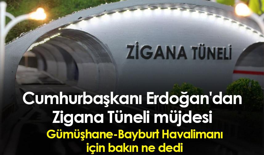 Cumhurbaşkanı Erdoğan'dan Zigana Tüneli müjdesi