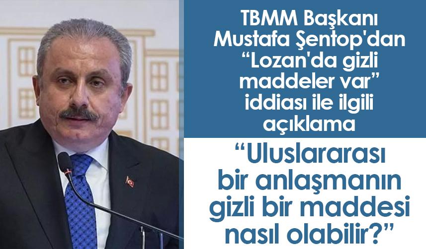 TBMM Başkanı Şentop'dan "Lozan" açıklaması: Gizli bir madde yok!