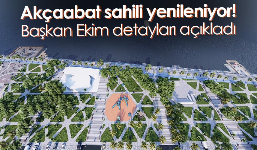 Akçaabat sahili yenileniyor! Başkan Ekim detayları açıkladı