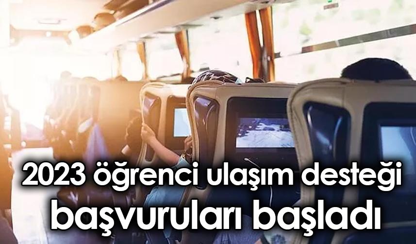 2023 öğrenci ulaşım desteği başvuruları başladı