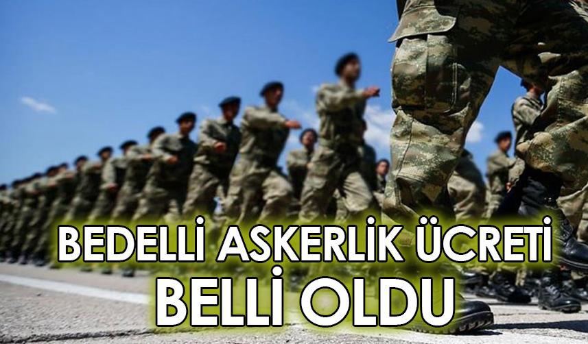 Bedelli askerlik ücreti belli oldu!