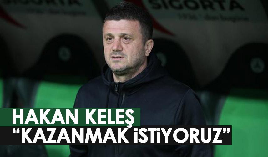 Giresunspor teknik direktörü Hakan Keleş: Galip gelmek için uğraşacağız