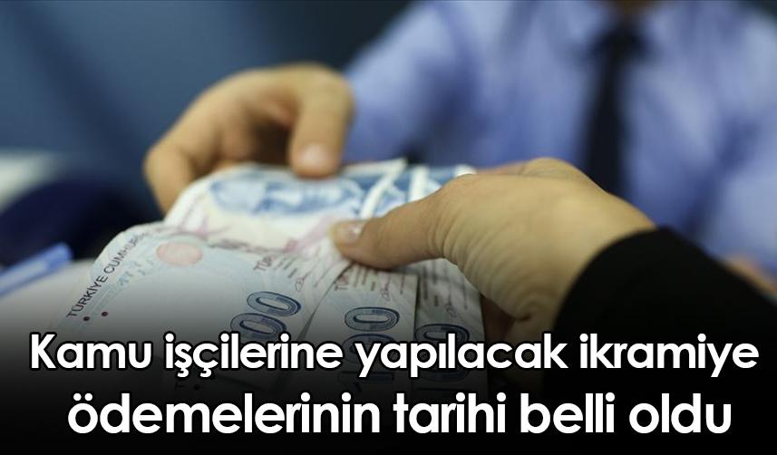 Kamu işçilerine yapılacak ikramiye ödemelerinin tarihi belli oldu