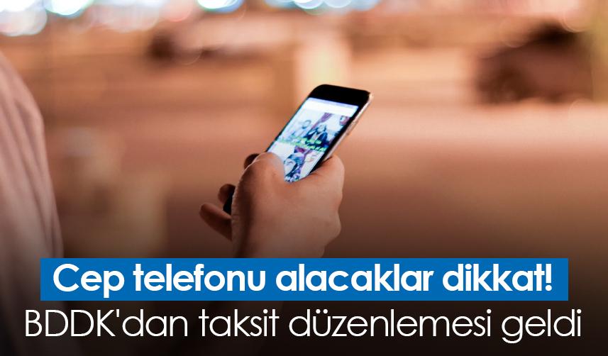 Cep telefonu alacaklar dikkat! BDDK'dan taksit düzenlemesi geldi
