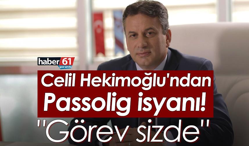 Celil Hekimoğlu'ndan Passolig isyanı! "Görev sizde"