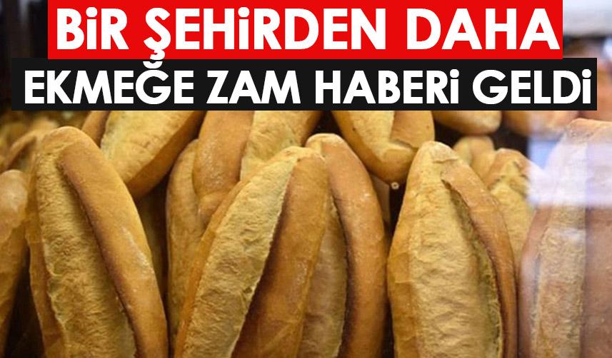 Bir şehirden daha ekmeğe zam haberi geldi!
