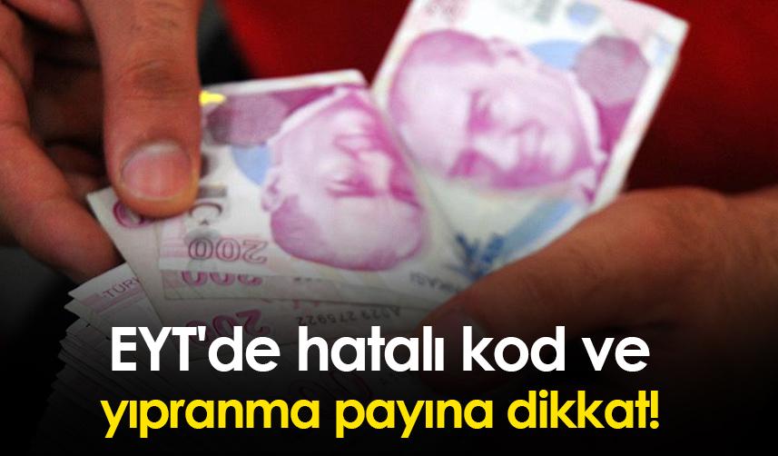 EYT'de hatalı kod ve yıpranma payına dikkat!