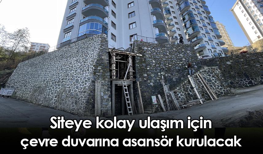 Rize'de siteye kolay ulaşım için çevre duvarına asansör kurulacak