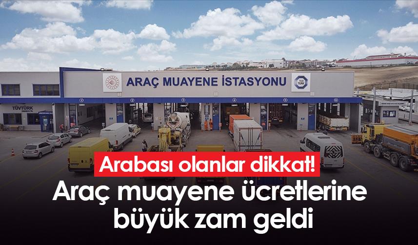 Arabası olanlar dikkat! Araç muayene ücretlerine büyük zam geldi